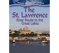The St. Lawrence: River Route To The Great Lakes