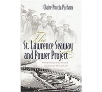 The St. Lawrence Seaway and Power Project Claire Parham (Auteur)