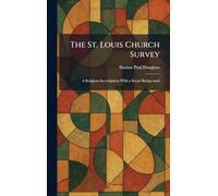 The St. Louis Church Survey: A Religious Investigation With a Social Background