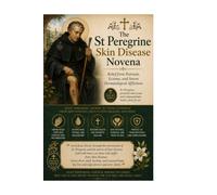 The St Peregrine Skin Disease Novena: Relief from Psoriasis Eczema and Severe Dermatological Afflictions