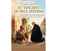THE ST. VINCENT DE PAUL NOVENA: A 9-Day Catholic Prayer Book for Practical Charity, and Seeing Christ in the Poor