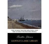 The Stabat Mater Speciosa and the Stabat Mater Dolorosa