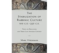 The Stabilization Of Rabbinic Culture, 100 C.E. -350 C.E.