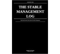The Stable Management Log: Daily Barn Records, Horse Status & Facility Management: For Barn Managers & Horse Owners
