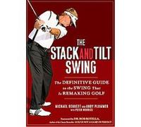 Stack and Tilt Swing – Le guide définitif du swing qui réinvente le golf