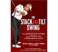 Stack and Tilt Swing – Le guide définitif du swing qui réinvente le golf