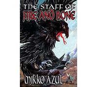 The Staff Of Fire And Bone