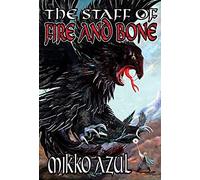 The Staff Of Fire And Bone