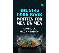 The Stag Cook Book: Written for Men by Men