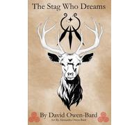 The Stag Who Dreams: A Journey Into Memory, Land, and Awakening