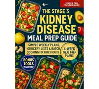The Stage 3 Kidney Disease Meal Prep Guide: Simple Weekly Plans, Grocery Lists & Batch Cooking for Kidney Health