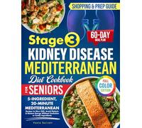 The Stage 3 Kidney Disease Mediterranean Diet Cookbook for Seniors: 5-Ingredient, 20-Minute Mediterranean Recipes to Slow CKD, Avoid Dialysis & Restore Energy Without Confusion or Costly Ingredients