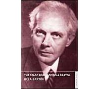 The Stage Works Of Bela Bartok