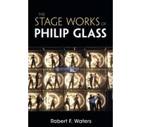 The Stage Works Of Philip Glass