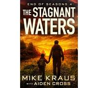 The Stagnant Waters - End of Seasons 4: (A Post-Apoc/Disaster Thriller)