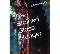 The Stained Glass Hunger