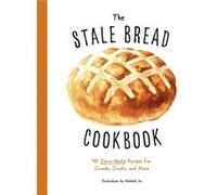 The Stale Bread Cookbook by Cider Mill Press Cider Mill Press (Auteur)