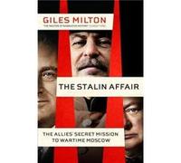 The Stalin Affair: The Impossible Alliance that Won the War