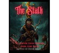 The Stalk: 10 Chapter Tales Dark Fairy Tales, Book 1