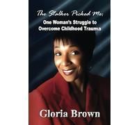 The Stalker Picked Me: One Woman's Struggle to Overcome Childhood Trauma