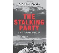 The Stalking Party: A Fieldsports Thriller D P Hart - Davis (Auteur)