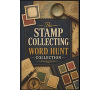 The Stamp Collecting Word Hunt Collection: 60 Engaging Stamp Collecting Word Search Puzzles: Explore Philately Terms, Rare Issues, and Postal History | Thoughtful Gift for Hobbyists and Collectors