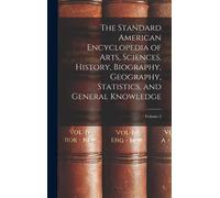 The Standard American Encyclopedia Of Arts, Sciences, History, Biography, Geography, Statistics, And General Knowledge; Volume 2