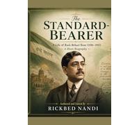 The Standard-Bearer: A Life of Rash Behari Bose (1886-1945)