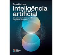 The Standard for Artificial Intelligence in Portfolio, Program, and Project Management (BRAZILIAN PORTUGUESE)