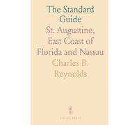 The Standard Guide: St. Augustine, East Coast of Florida and Nassau