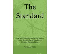 The Standard: How Self-Esteem Shapes the Life You Live-And How You Can to Take Control (Christian Women's Edition)