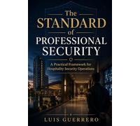 The Standard of Professional Security: A Practical Framework for Hospitality Security Operations