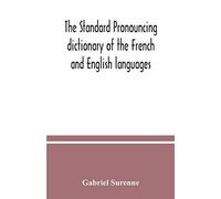 The Standard Pronouncing Dictionary Of The French And English Languages