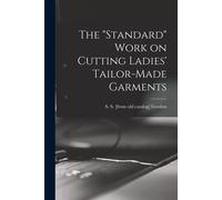 The "Standard" Work On Cutting Ladies' Tailor-Made Garments