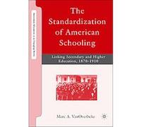 The Standardization of American Schooling, Secondary Education in a Changing World Marc Vanoverbeke (Auteur)