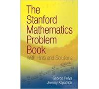 The Stanford Mathematics Problem Book - With Hints And Solutions