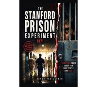 The Stanford Prison Experiment and the Terrifying Truth About How Good People Turn Evil: The Dark Side of Human Nature, Social Influence, and the Psychological Secrets of the Stanford Prison Study