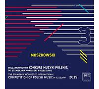 The Stanislaw Moniuszko International Competition of Polish Music 2019, vol. 3 : Moszkowski. [Import]