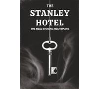 The Stanley Hotel: The Real Shining Nightmare
