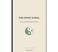 The Staoic Scroll: Practical Path to Clarity and Flow