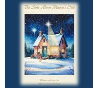 The Star Above Maeve's Bed: Written with love for Maeve's First Christmas
