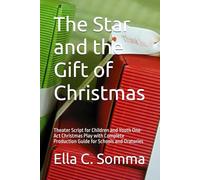The Star and the Gift of Christmas: Theater Script for Children and Youth One-Act Christmas Play with Complete Production Guide for Schools and Oratories