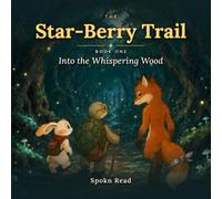 The Star-Berry Trail: Into the Whispering Wood