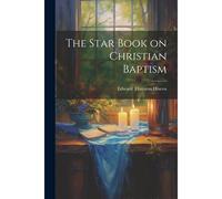 The Star Book On Christian Baptism
