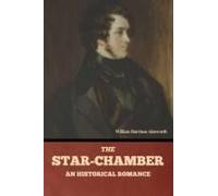 The Star-Chamber: An Historical Romance, Volumes 1 & 2
