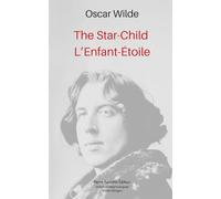 The Star-Child, L’Enfant-Étoile: Traduit de l'anglais par Marie Dumont. Édition bilingue.