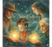 The Star Collector’s Lesson: A Magical Children’s Picture Book About Letting Go, Wonder, and the Beauty of Living in the Moment