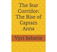 The Star Corridor: The Rise of Captain Anna