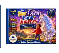 The Star Horse’s Long Journey: A Magical Phonics Adventure with ‘ar’ and ‘or’ Words Plus Long Vowel Patterns