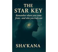 The Star Key: Remember where you come from - and who you truly are